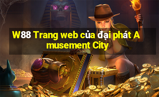 W88 Trang web của đại phát Amusement City