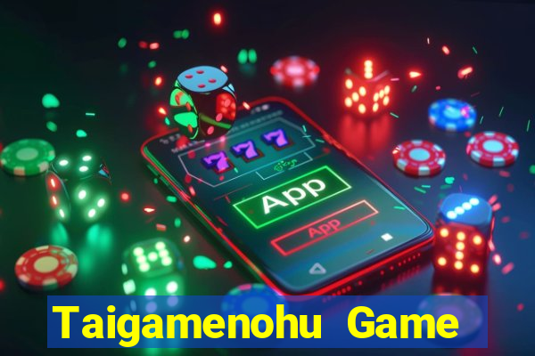 Taigamenohu Game Bài Vui