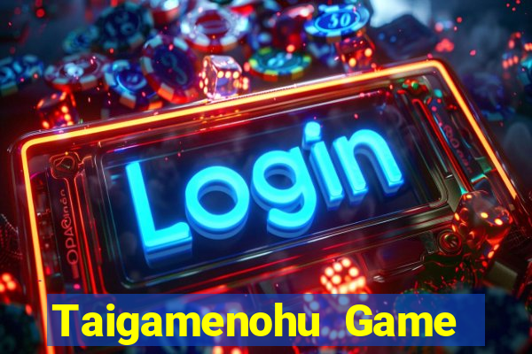 Taigamenohu Game Bài Vui