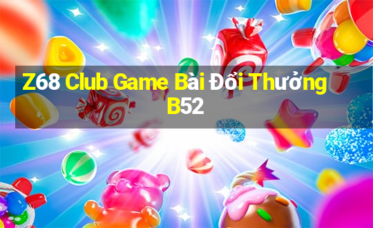 Z68 Club Game Bài Đổi Thưởng B52