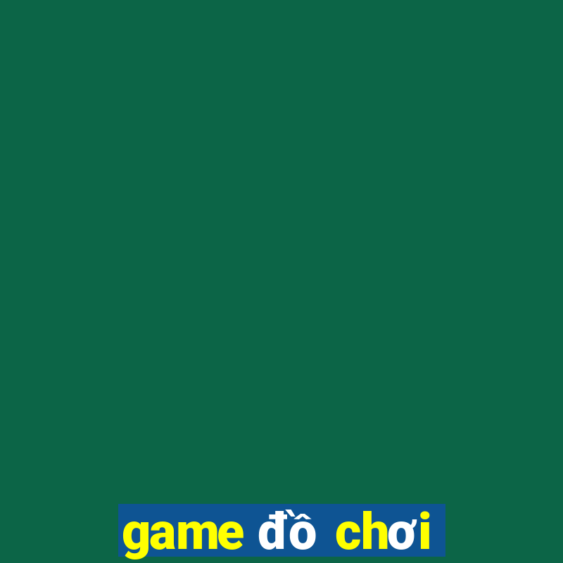 game đồ chơi