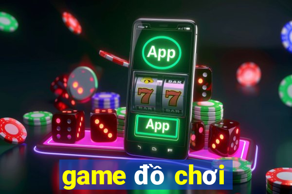 game đồ chơi