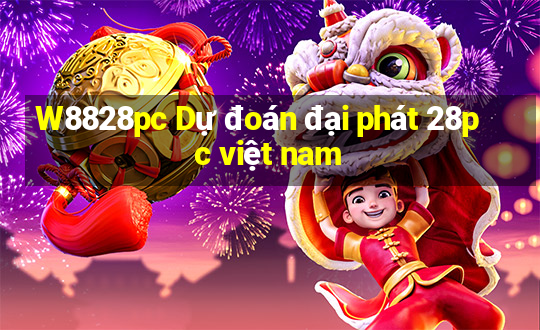 W8828pc Dự đoán đại phát 28pc việt nam