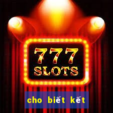 cho biết kết quả xổ số ngày