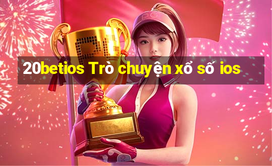 20betios Trò chuyện xổ số ios