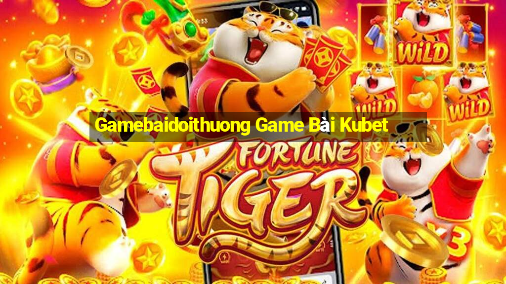 Gamebaidoithuong Game Bài Kubet