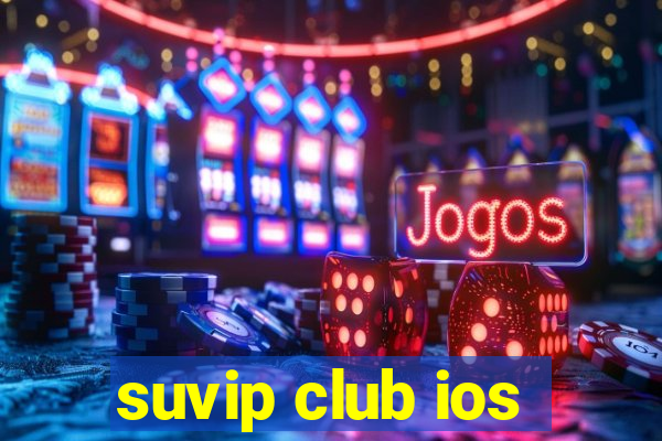 suvip club ios