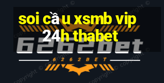 soi cầu xsmb vip 24h thabet