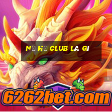 Nổ hũ club là gì