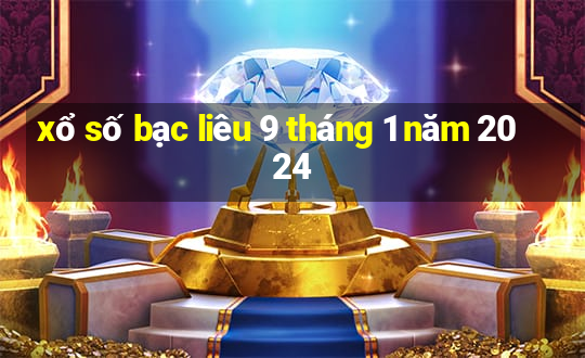 xổ số bạc liêu 9 tháng 1 năm 2024