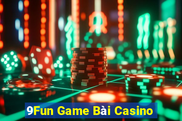 9Fun Game Bài Casino