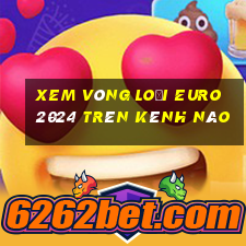 xem vòng loại euro 2024 trên kênh nào