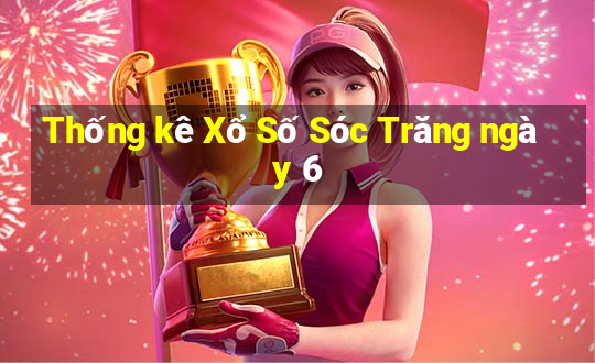 Thống kê Xổ Số Sóc Trăng ngày 6