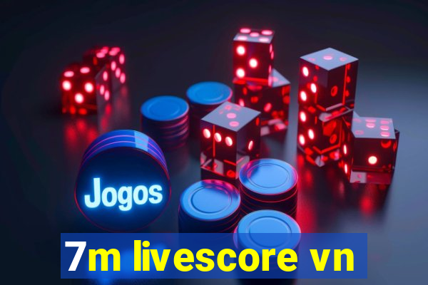 7m livescore vn