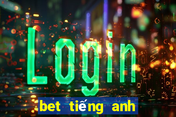 bet tiếng anh là gì