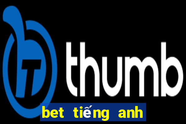 bet tiếng anh là gì