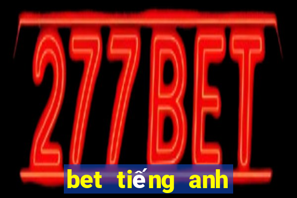 bet tiếng anh là gì