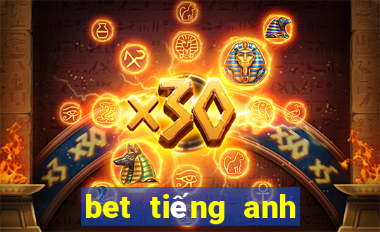 bet tiếng anh là gì