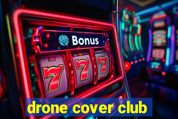 drone cover club