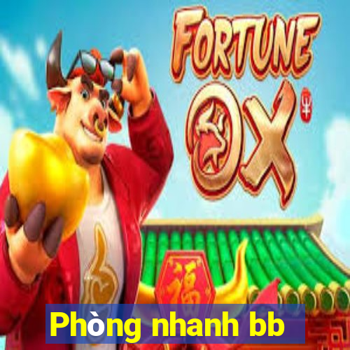 Phòng nhanh bb