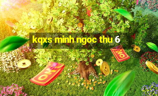 kqxs minh ngoc thu 6