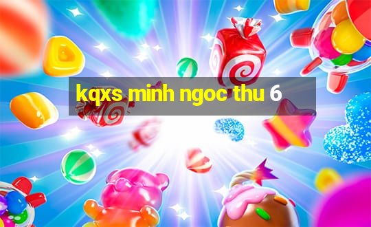 kqxs minh ngoc thu 6