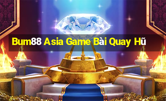 Bum88 Asia Game Bài Quay Hũ