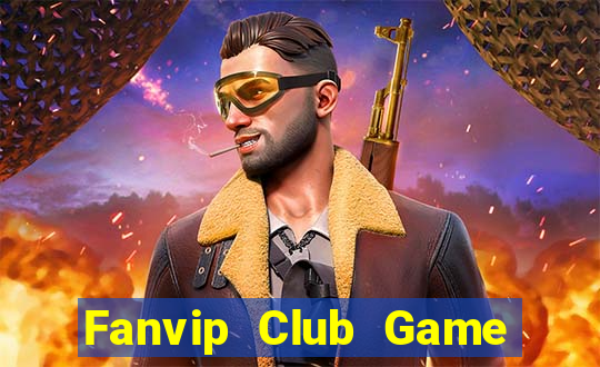 Fanvip Club Game Bài Tiền Thật