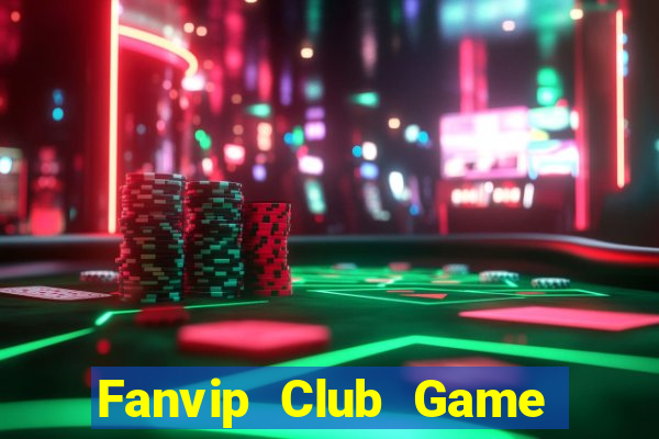 Fanvip Club Game Bài Tiền Thật