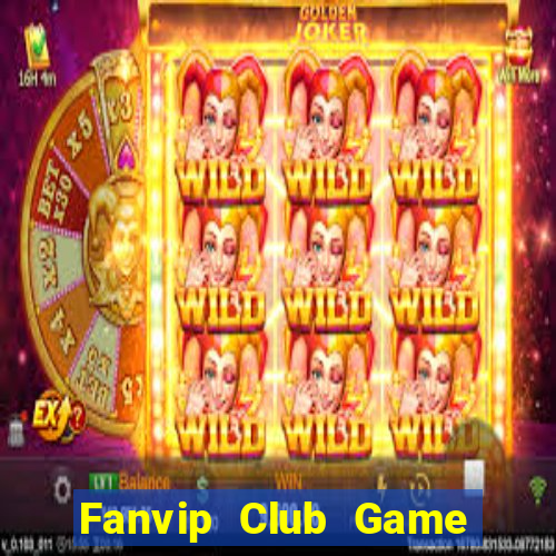 Fanvip Club Game Bài Tiền Thật