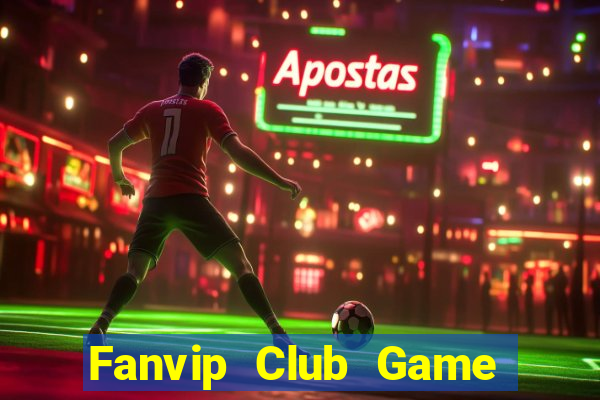 Fanvip Club Game Bài Tiền Thật