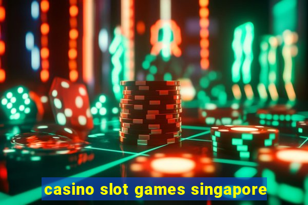 casino slot games singapore