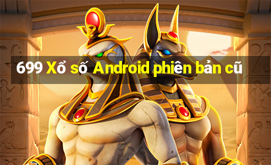 699 Xổ số Android phiên bản cũ