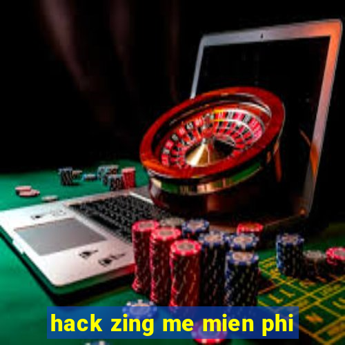 hack zing me mien phi