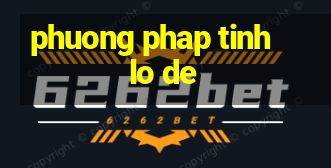 phuong phap tinh lo de