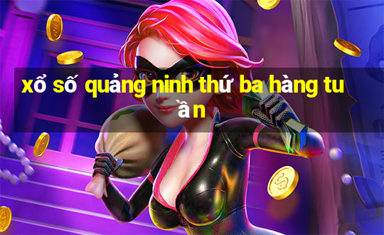 xổ số quảng ninh thứ ba hàng tuần