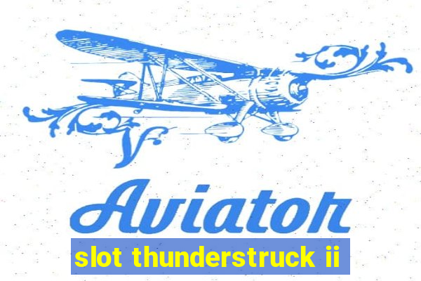 slot thunderstruck ii