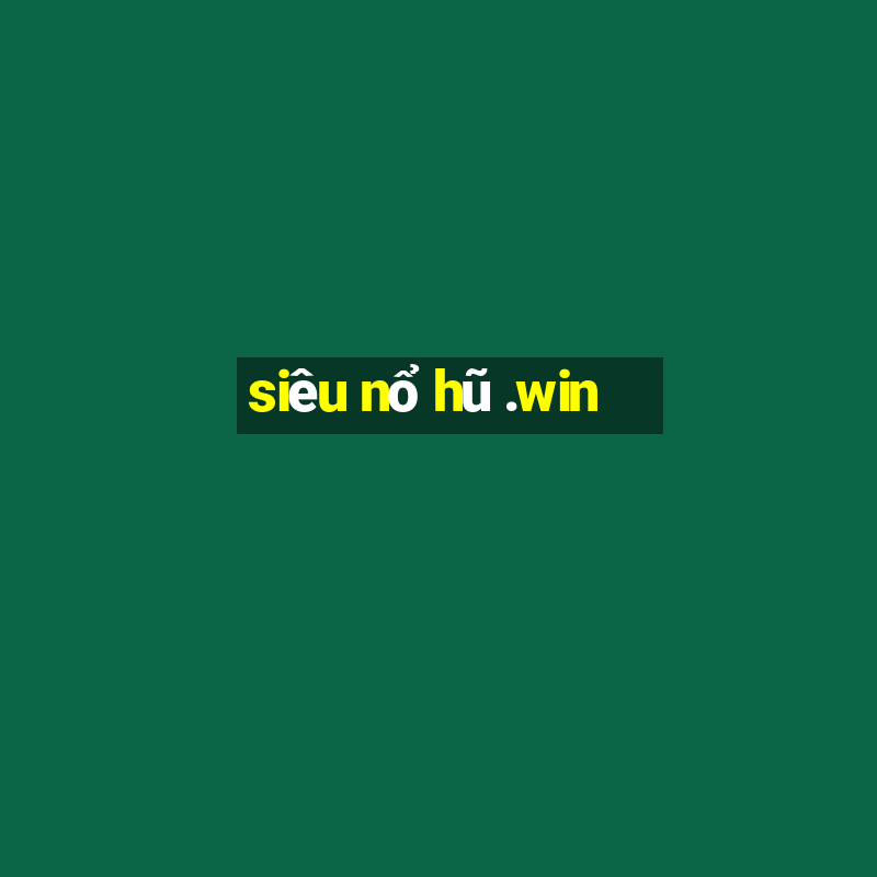 siêu nổ hũ .win