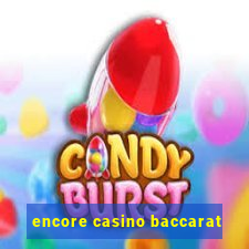 encore casino baccarat