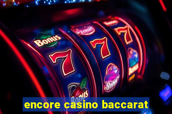 encore casino baccarat