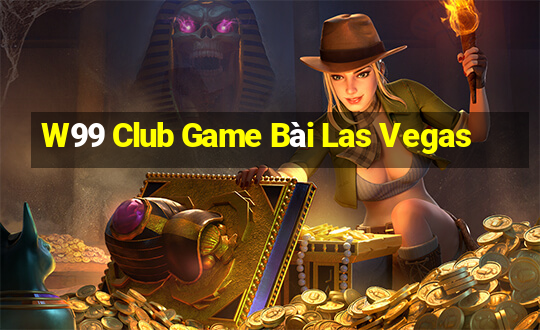 W99 Club Game Bài Las Vegas