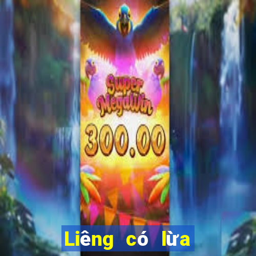 Liêng có lừa đảo không