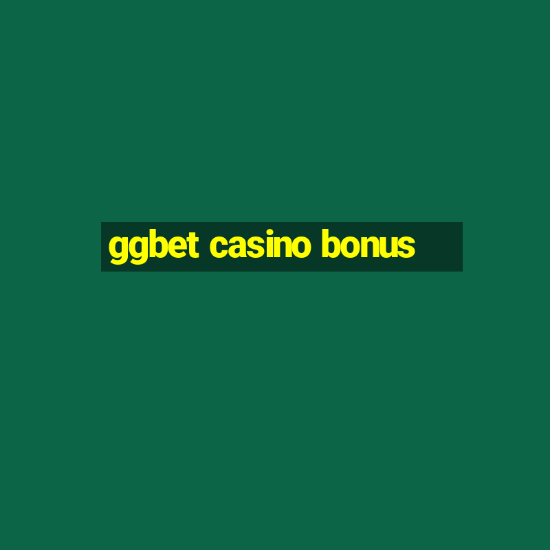 ggbet casino bonus