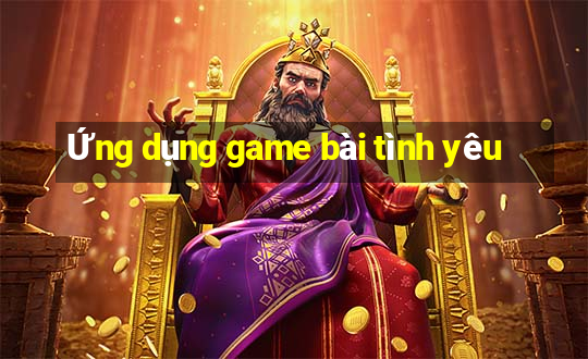 Ứng dụng game bài tình yêu