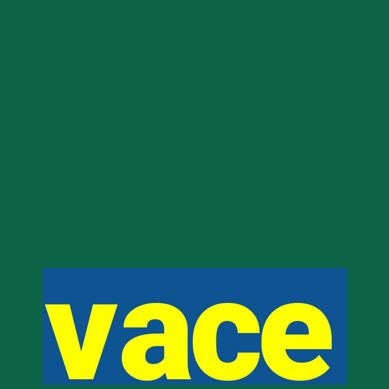 vace