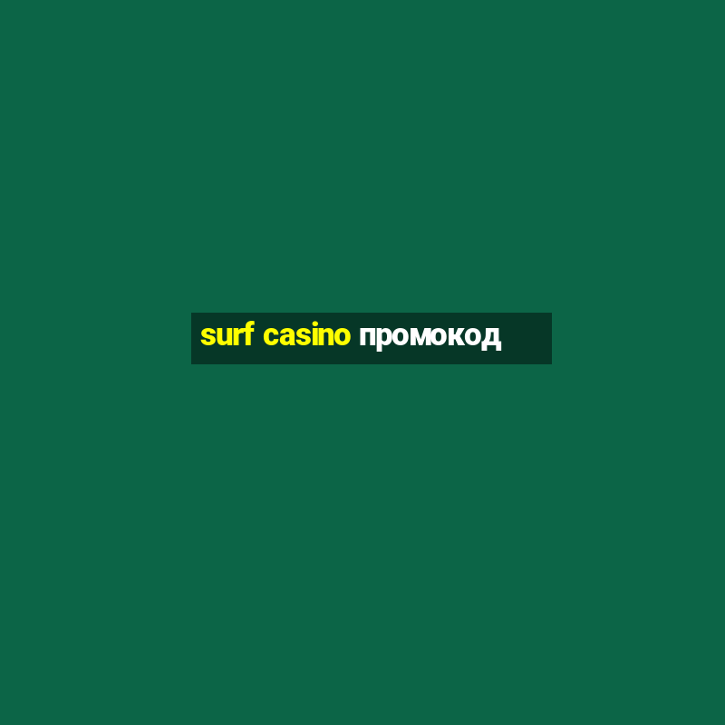 surf casino промокод