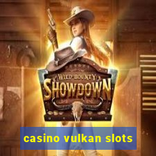 casino vulkan slots