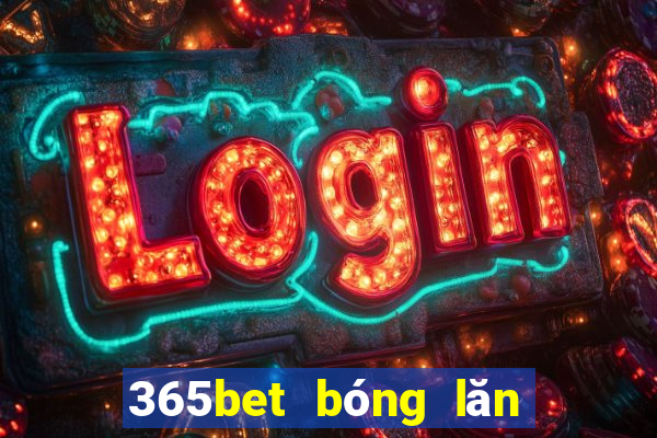 365bet bóng lăn đĩa trạm