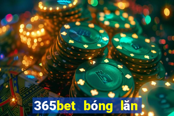 365bet bóng lăn đĩa trạm