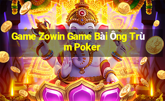 Game Zowin Game Bài Ông Trùm Poker